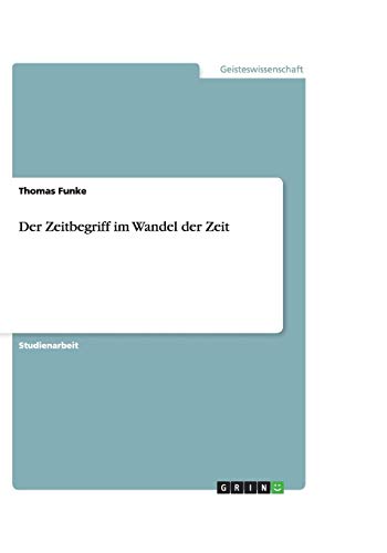 Der Zeitbegriff im Wandel der Zeit