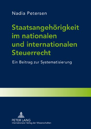 Staatsangehörigkeit im nationalen und internationalen Steuerrecht: Ein Beitrag zur Systematisierung