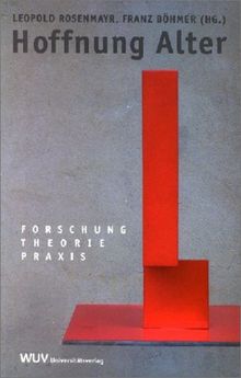 Hoffnung Alter: Forschung Theorie Praxis