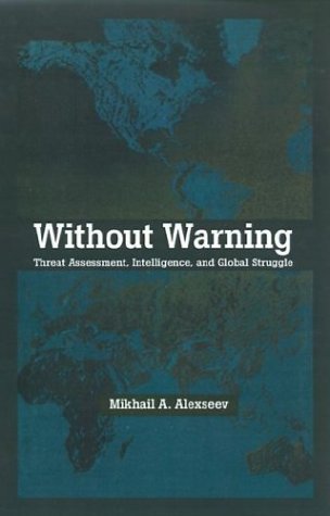 Without Warning: Threat Assessment, Intelligence, and Global Struggle
