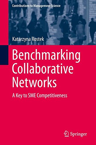 Benchmarking Collaborative Networks: A Key to SME Competitiveness (Contributions to Management Science)