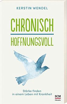 Chronisch hoffnungsvoll: Stärke finden in einem Leben mit Krankheit