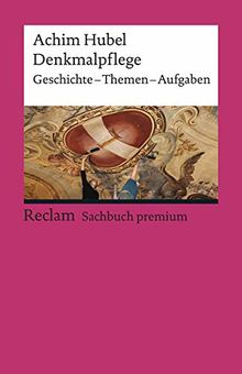 Denkmalpflege: Geschichte – Themen – Aufgaben. Eine Einführung (Reclams Universal-Bibliothek)