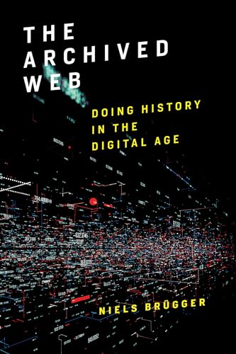 The Archived Web: Doing History in the Digital Age