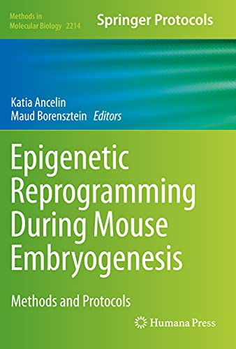 Epigenetic Reprogramming During Mouse Embryogenesis: Methods and Protocols (Methods in Molecular Biology, Band 2214)