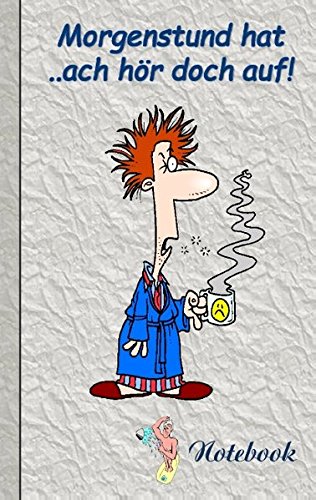Morgenstund hat ... ach hör doch auf!: Motiv Notizbuch, Notebook, Einschreibbuch, Tagebuch, Kritzelbuch im praktischen Pocketformat; Morgenmuffel