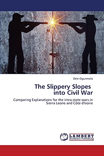 The Slippery Slopes into Civil War: Comparing Explanations for the intra-state wars in Sierra Leone and Côte d'Ivoire