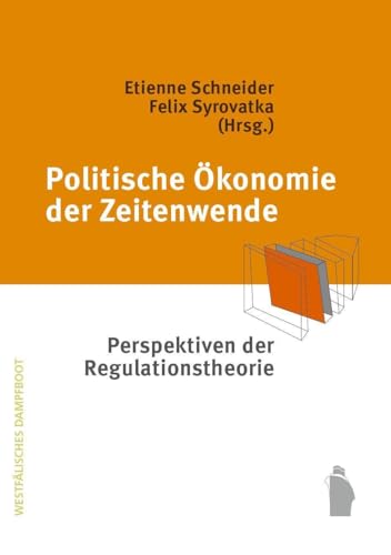 Politische Ökonomie der Zeitenwende: Perspektiven der Regulationstheorie (Einstiege)
