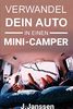 Verwandel dein Auto in einen Minicamper: Bauanleitung für den Camping- Ausbau deines Fahrzeugs In einfachen Schritten zum Campervan