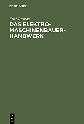Das Elektromaschinenbauer-Handwerk: Instandsetzung, Neuwicklung und Umbau elektrischer Maschinen, Transformatoren und Apparate