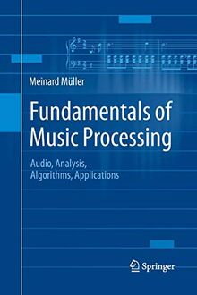 Fundamentals of Music Processing: Audio, Analysis, Algorithms, Applications