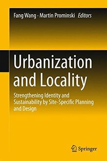 Urbanization and Locality: Strengthening Identity and Sustainability by Site-Specific Planning and Design