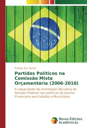 Partidos Políticos na Comissão Mista Orçamentária (2006-2010): A capacidade de orientação decisória do Senado Federal nas políticas de Auxílio Financeiro aos Estados e Municípios