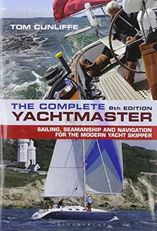 The Complete Yachtmaster: Sailing, Seamanship and Navigation for the Modern Yacht Skipper