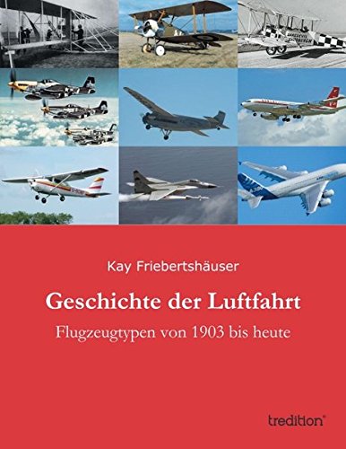 Geschichte der Luftfahrt: Flugzeugtypen von 1903 bis heute