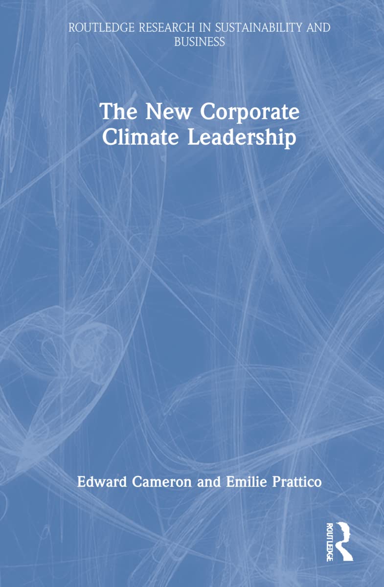 The New Corporate Climate Leadership (Routledge Research in Sustainability and Business)
