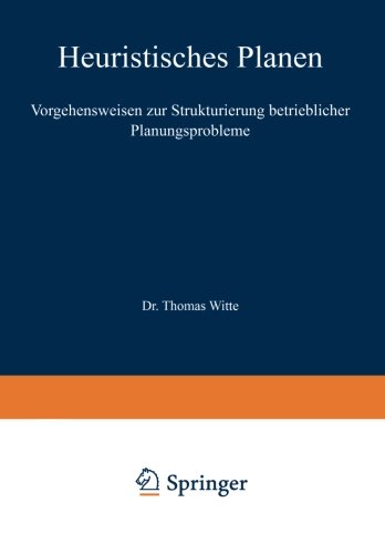 Heuristisches Planen (Beiträge zur industriellen Unternehmensforschung)