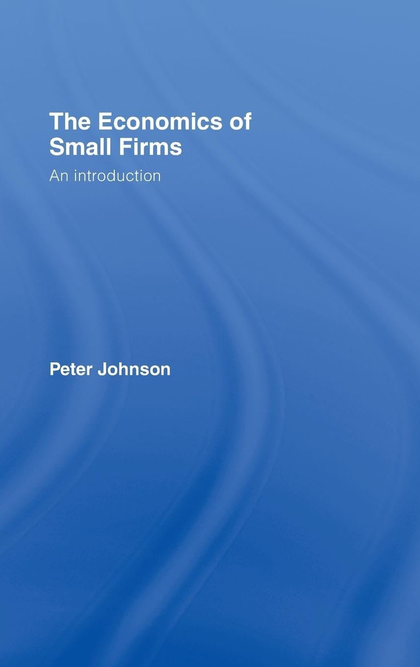 The Economics of Small Firms: An Introduction