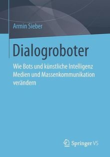 Dialogroboter: Wie Bots und künstliche Intelligenz Medien und Massenkommunikation verändern