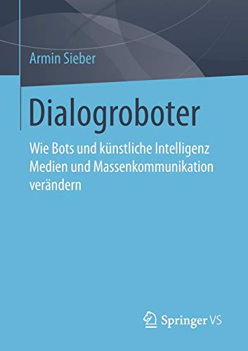 Dialogroboter: Wie Bots und künstliche Intelligenz Medien und Massenkommunikation verändern