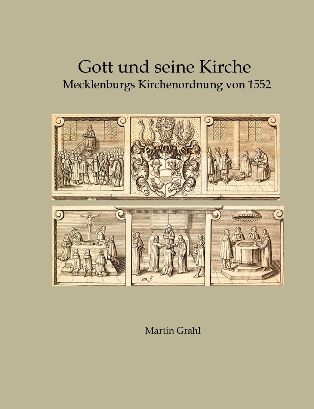 Gott und seine Kirche: Mecklenburgs Kirchenordnung von 1552