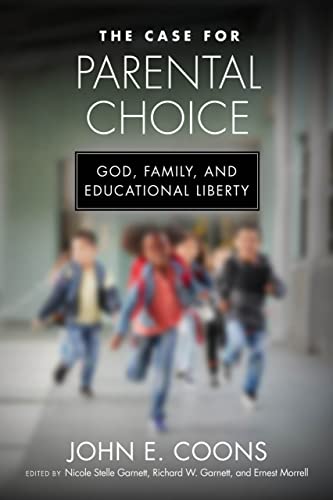 The Case for Parental Choice: God, Family, and Educational Liberty (Catholic Schools and the Common Good)