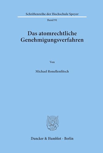 Das atomrechtliche Genehmigungsverfahren. (Schriftenreihe der Hochschule Speyer)