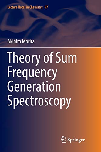 Theory of Sum Frequency Generation Spectroscopy (Lecture Notes in Chemistry, Band 97)