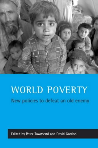World poverty: New policies to defeat an old enemy (Studies in Poverty, Inequality & Social Exclusion S)