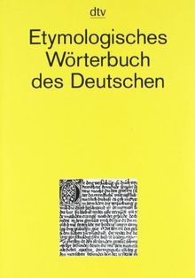 Etymologisches Wörterbuch des Deutschen: Über 8000 Einträge