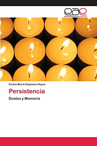 Persistencia: Duelos y Memoria