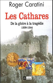 Les cathares : de la gloire à la tragédie (1209-1244)