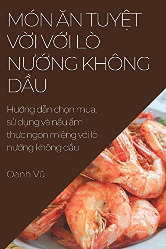 Món ¿n Tuy¿t V¿i V¿i Lò N¿¿ng Không D¿u: H¿¿ng d¿n ch¿n mua, s¿ d¿ng và n¿u ¿m th¿c ngon mi¿ng v¿i lò n¿¿ng không d¿u
