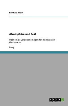 Atmosphäre und Fest: Über einige vergessene Gegenstände des guten Geschmacks