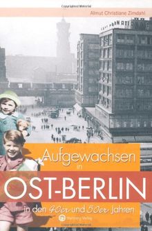 Aufgewachsen in Ost-Berlin in den 40er & 50er Jahren