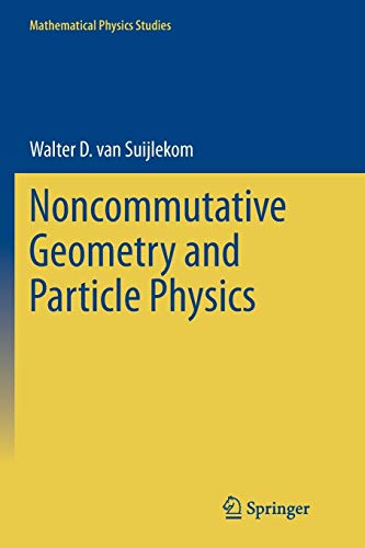 van Suijlekom, Walter D. Noncommutative Geometry And Particle Physics (Mathematical Physics Studies)