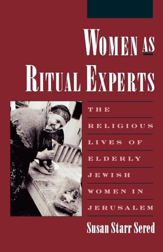 Women As Ritual Experts: The Religious Lives of Elderly Jewish Women in Jerusalem (American Folklore Society, New Series)