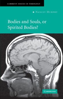 Bodies and Souls, or Spirited Bodies? (Current Issues in Theology, Band 3)