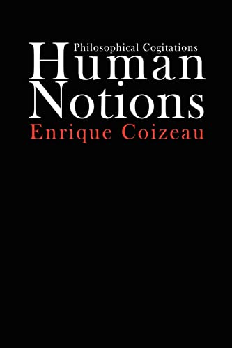 Human Notions: Philosophical Cogitations