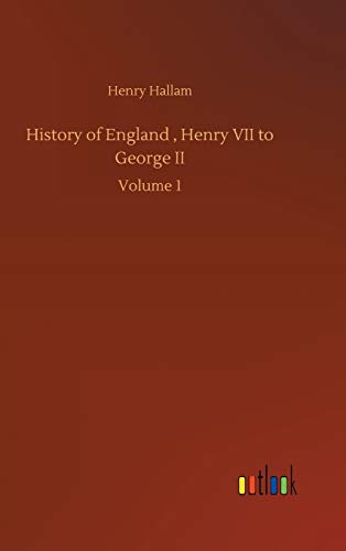 History of England , Henry VII to George II: Volume 1