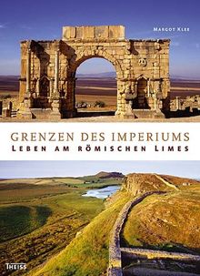 Grenzen des Imperiums: Leben am römischen Limes