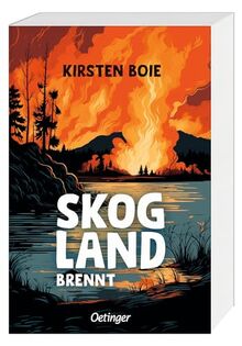 Skogland 3. Skogland brennt: Die lang ersehnte Fortsetzung des spannenden, märchenhaften und fantastischen Politthrillers für Jugendliche ab 15 Jahren