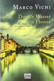 Dunkle Wasser in Florenz: Ein Fall für Commissario Casini. Roman