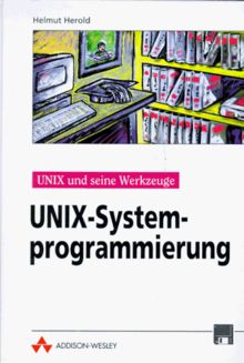 Unix-Systemprogrammierung - Linux-Unix und seine Werkzeuge (Open Source Library)