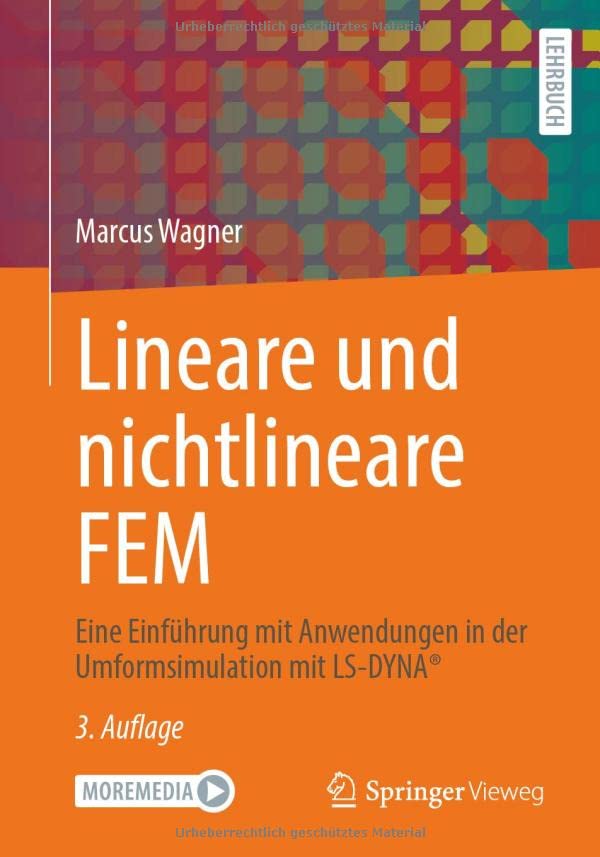 Lineare und nichtlineare FEM: Eine Einführung mit Anwendungen in der Umformsimulation mit LS-DYNA®