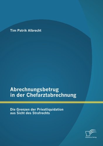 Abrechnungsbetrug in der Chefarztabrechnung: Die Grenzen der Privatliquidation aus Sicht des Strafrechts