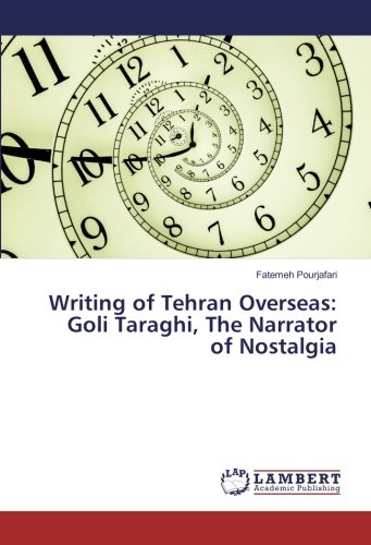 Writing of Tehran Overseas: Goli Taraghi, The Narrator of Nostalgia