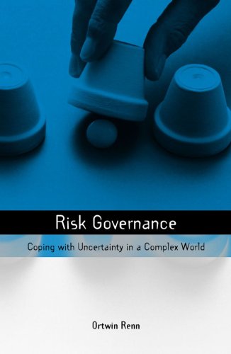 Ortwin Renn Risk Governance, Coping With Uncertainty In A Complex World (Risk, Society And Policy)