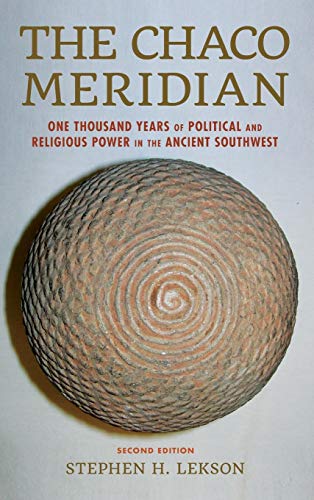 The Chaco Meridian: One Thousand Years of Political and Religious Power in the Ancient Southwest, Second Edition