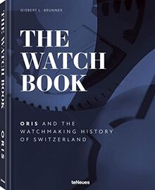 The Watch Book – Oris: ...and the Watchmaking History of Switzerland